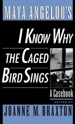 Maya Angelou's I Know Why the Caged Bird Sings: A Casebook