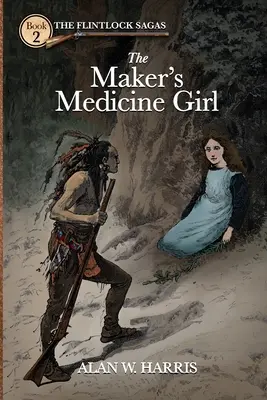 The Maker's Medicine Girl: Dziewczyna medyczna twórcy - The Maker's Medicine Girl: The Maker's Medicine Girl