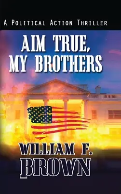 Aim True, My Brothers: thriller antyterrorystyczny FBI z Eddiem Barnettem w roli głównej - Aim True, My Brothers: an Eddie Barnett FBI Counter-Terror Thriller