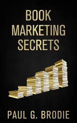 Sekrety marketingu książek: Proste kroki do sprzedaży książki za pomocą sprawdzonego systemu, który działa - Book Marketing Secrets: Simple Steps to Market Your Book with a Proven System That Works