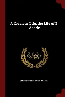 Łaskawe życie, życie B. Acarie - A Gracious Life, the Life of B. Acarie