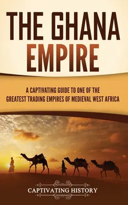 Imperium Ghany: fascynujący przewodnik po jednym z największych imperiów handlowych średniowiecznej Afryki Zachodniej - The Ghana Empire: A Captivating Guide to One of the Greatest Trading Empires of Medieval West Africa