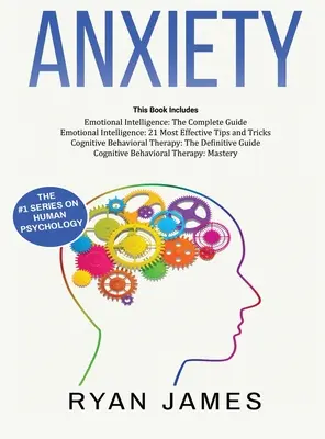Anxiety: How to Retrain Your Brain to Eliminate Anxiety, Depression and Phobias Using Cognitive Behavioral Therapy, and Develop