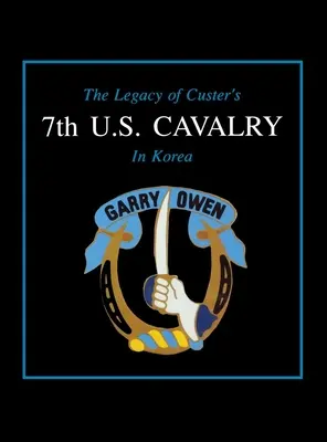 Dziedzictwo siódmej kawalerii amerykańskiej Custera w Korei - The Legacy of Custer's 7th U.S. Cavalry in Korea