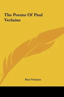 Wiersze Paula Verlaine'a - The Poems Of Paul Verlaine