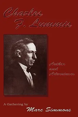 Charles F. Lummis (miękka oprawa): Autor i poszukiwacz przygód; A Gathering - Charles F. Lummis (Softcover): Author and Adventurer; A Gathering