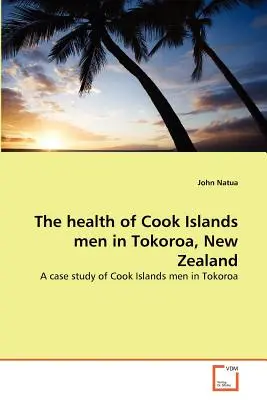 Zdrowie mężczyzn z Wysp Cooka w Tokoroa w Nowej Zelandii - The health of Cook Islands men in Tokoroa, New Zealand