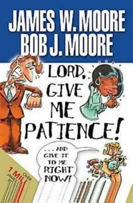 Panie, daj mi cierpliwość i daj mi ją teraz! - Lord, Give Me Patience, and Give It to Me Right Now!