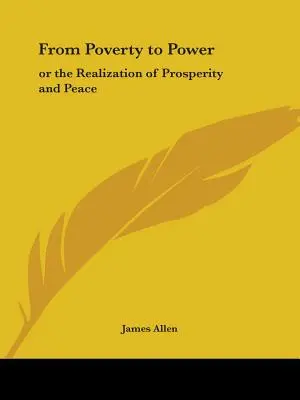 Od ubóstwa do władzy: Albo urzeczywistnienie dobrobytu i pokoju - From Poverty to Power: Or the Realization of Prosperity and Peace