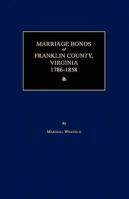 Obligacje małżeńskie hrabstwa Franklin w Wirginii 1786-1858 - Marriage Bonds of Franklin County, Virginia 1786-1858