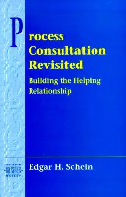 Process Consultation Revisited: Budowanie relacji pomocy (Pearson Organizational Development Series) - Process Consultation Revisited: Building the Helping Relationship (Pearson Organizational Development Series)