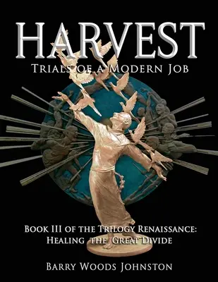 Żniwa: Księga III trylogii Odrodzenie: Uzdrowienie wielkiej przepaści - Harvest: Book III of the Trilogy Renaissance: Healing the Great Divide