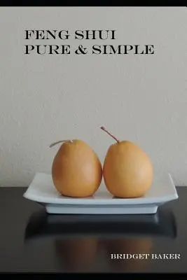 Feng Shui czyste i proste - Feng Shui Pure & Simple