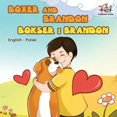 Boxer i Brandon (angielsko-polska książka dla dzieci): Polska książka dla dzieci - Boxer and Brandon (English Polish children's book): Polish Kids Book