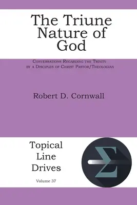 Trójjedyny charakter Boga: Rozmowy na temat Trójcy Świętej prowadzone przez pastora/teologa uczniów Chrystusa - The Triune Nature of God: Conversations Regarding the Trinity by a Disciples of Christ Pastor/Theologian