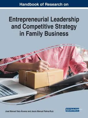 Podręcznik badań nad przywództwem przedsiębiorczym i strategią konkurencyjną w firmach rodzinnych - Handbook of Research on Entrepreneurial Leadership and Competitive Strategy in Family Business