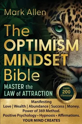 Biblia OPTIMISM MINDSET. Opanuj prawo przyciągania: Manifestowanie miłości Bogactwo Obfitość Sukces Pieniądze. Moc metody 369. Psychologia pozytywna &# - The OPTIMISM MINDSET Bible. Master the Law of Attraction: Manifesting Love Wealth Abundance Success Money. Power of 369 Method. Positive Psychology &#