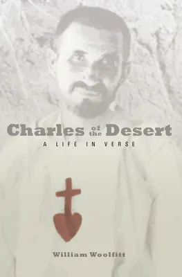 Charles of the Desert: Życie wierszem - Charles of the Desert: A Life in Verse