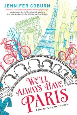 Zawsze będziemy mieć Paryż: Pamiętnik matki i córki - We'll Always Have Paris: A Mother/Daughter Memoir