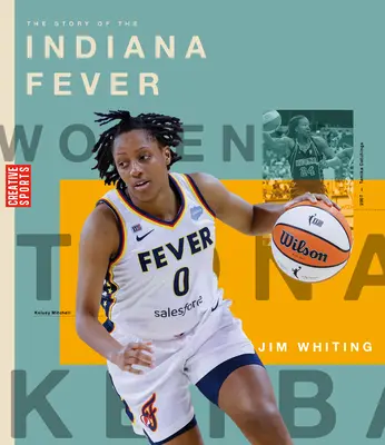 Historia Indiana Fever: The Wnba: A History of Women's Hoops: Indiana Fever - The Story of the Indiana Fever: The Wnba: A History of Women's Hoops: Indiana Fever