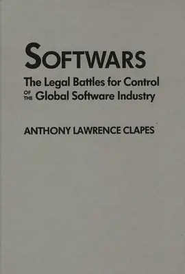 Softwars: Bitwy prawne o kontrolę nad globalnym przemysłem oprogramowania - Softwars: The Legal Battles for Control of the Global Software Industry