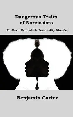 Niebezpieczne cechy narcyzów: Wszystko o narcystycznym zaburzeniu osobowości - Dangerous Traits of Narcissists: All About Narcissistic Personality Disorder