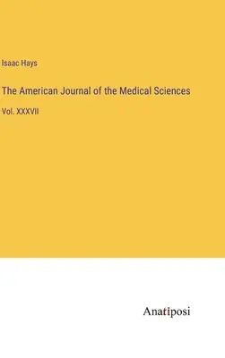 The American Journal of the Medical Sciences: Vol. XXXVII