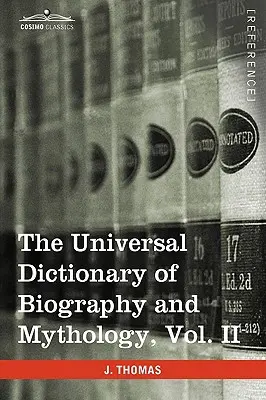 Uniwersalny słownik biografii i mitologii, tom II (w czterech tomach): Clu-Hys - The Universal Dictionary of Biography and Mythology, Vol. II (in Four Volumes): Clu-Hys