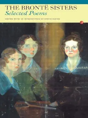 Siostry Bronte: Wybrane wiersze - The Bronte Sisters: Selected Poems