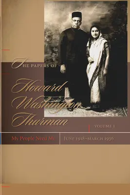 Dokumenty Howarda Washingtona Thurmana: Moi ludzie mnie potrzebują, czerwiec 1918-marzec 1936 - The Papers of Howard Washington Thurman: My People Need Me, June 1918-March 1936