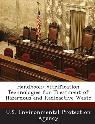 Podręcznik: Technologie witryfikacji w przetwarzaniu odpadów niebezpiecznych i radioaktywnych - Handbook: Vitrification Technologies for Treatment of Hazardous and Radioactive Waste