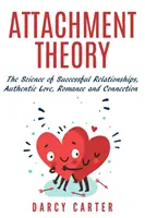 Teoria przywiązania, nauka o udanych związkach, autentyczna miłość, romans i więź - Attachment Theory, The Science of Successful Relationships, Authentic Love, Romance and Connection