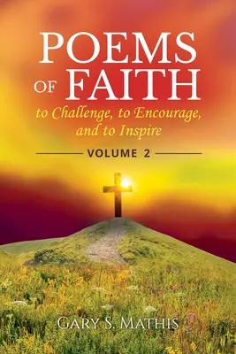 Wiersze wiary jako wyzwanie, zachęta i inspiracja, tom 2 - Poems of Faith to Challenge, to Encourage, and to Inspire, Volume 2