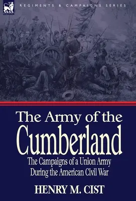 Armia Cumberland: Kampanie armii Unii podczas amerykańskiej wojny secesyjnej - The Army of the Cumberland: the Campaigns of a Union Army During the American Civil War