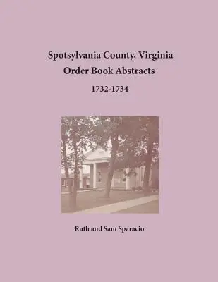 Hrabstwo Spotsylvania, Virginia Streszczenia ksiąg zamówień 1732-1734 - Spotsylvania County, Virginia Order Book Abstracts 1732-1734