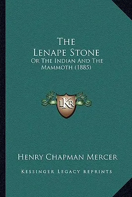 The Lenape Stone: Albo Indianin i mamut (1885) - The Lenape Stone: Or The Indian And The Mammoth (1885)