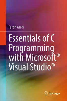 Podstawy programowania w języku C z Microsoft(r) Visual Studio(r) - Essentials of C Programming with Microsoft(r) Visual Studio(r)