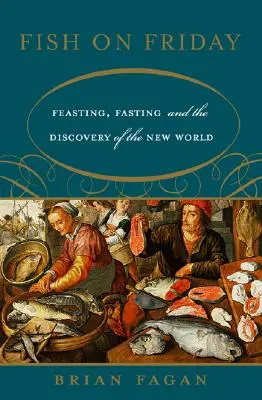 Ryba w piątek: Ucztowanie, post i odkrycie Nowego Świata - Fish on Friday: Feasting, Fasting, and the Discovery of the New World