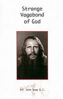 Strange Vagabond of God: Historia Johna Bradburne'a - Strange Vagabond of God: The Story of John Bradburne