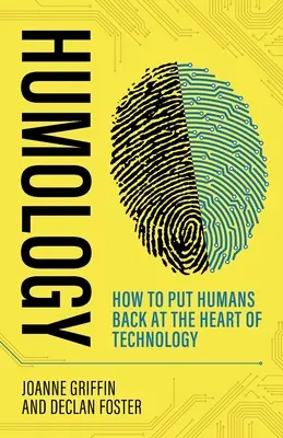 Humology: Jak umieścić ludzi z powrotem w sercu technologii - Humology: How to Put Humans Back at the Heart of Technology