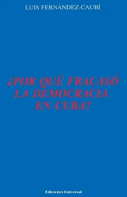 Por Qu Fracas La Democracia En Cuba? - Por Qu Fracas La Democracia En Cuba?,