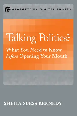 Rozmowy o polityce: Co musisz wiedzieć, zanim otworzysz usta? - Talking Politics?: What You Need to Know before Opening Your Mouth