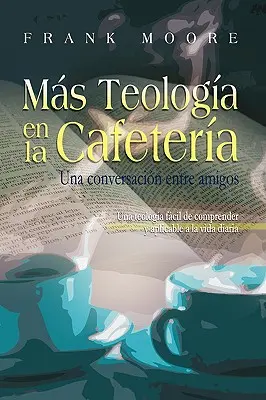 MAS TEOLOGIA EN LA CAFETERIA (hiszpański: Więcej teologii w kawiarni) - MAS TEOLOGIA EN LA CAFETERIA (Spanish: More Coffee Shop Theology)