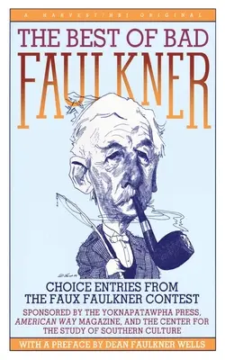 The Best of Bad Faulkner: Wybrane zgłoszenia z konkursu Faux Faulkner - The Best of Bad Faulkner: Choice Entries from the Faux Faulkner Contest