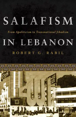 Salafizm w Libanie: Od apolityczności do ponadnarodowego dżihadyzmu - Salafism in Lebanon: From Apoliticism to Transnational Jihadism