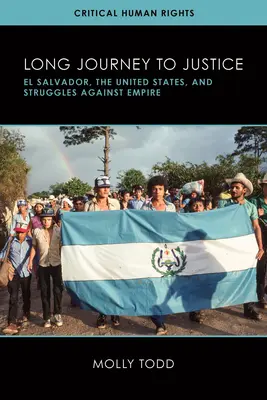 Długa droga do sprawiedliwości: Salwador, Stany Zjednoczone i walka z imperium - Long Journey to Justice: El Salvador, the United States, and Struggles against Empire