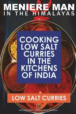 Człowiek Meniere'a w Himalajach. LOW SALT CURRIES: Gotowanie z niską zawartością soli w kuchniach Indii. - Meniere Man In The Himalayas. LOW SALT CURRIES.: Low Salt Cooking In The Kitchens Of India