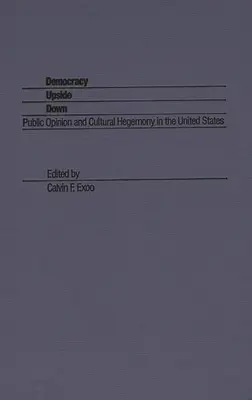 Demokracja do góry nogami: opinia publiczna i hegemonia kulturowa w Stanach Zjednoczonych - Democracy Upside Down: Public Opinion and Cultural Hegemony in the United States