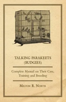 Papużki nierozłączki - kompletny podręcznik opieki, szkolenia i hodowli - Talking Parakeets (Budgies) - Complete Manual on Their Care, Training and Breeding