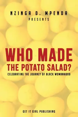 Kto zrobił sałatkę ziemniaczaną? Celebrując podróż czarnej kobiecości - Who Made the Potato Salad?: Celebrating the Journey of Black Womanhood